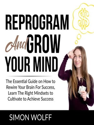 cover image of Reprogram and Grow Your Mind